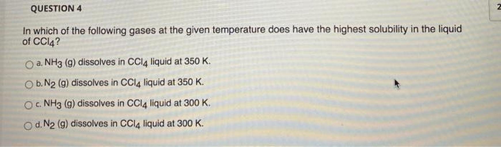 QUESTION 4 . In which of the following gas... Organic Chemistry