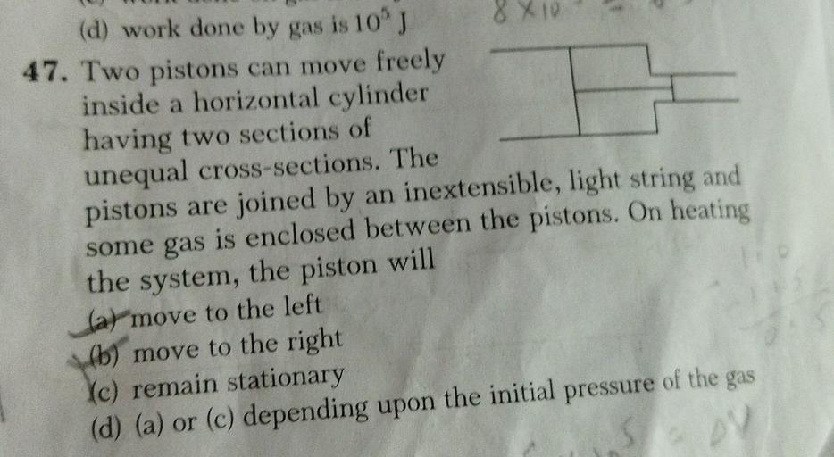 (d) work done by gas is 10'J 47. Two pistons can mov... Physics