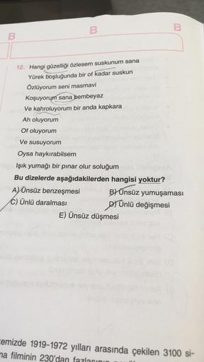 B
B
3
12. Hangi güzelliği özlesem suskunum sana
Yürek boşluğunda bir of kadar suskun
Özlüyorum seni masmavi
Koşuyorum sana bembeyaz
Ve kahroluyorum bir anda kapkara
Ah oluyorum
Of oluyorum
Ve susuyorum
Oysa haykırabilsem
Işık yumağı bir pınar olur soluğum