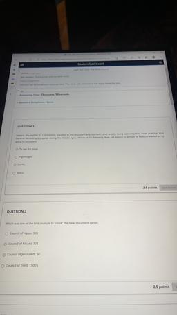 To
ch
Mam texty eduween/undur
Student Dashboard
Take Test Quiz: The Early Church
.
Not allowed. This test can only be taken once.
Force Completion
This test can be saved and resumed later. The timer will continue to run if you leave the test
Remaining Time