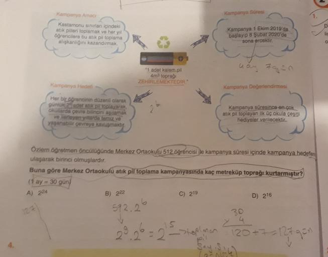 Kampanya Sures
D
Kampanya Amac
Kastamonu Siniran içindeki
atik pilleri toplamak ve her yıl
öğrencilere bu atik pil toplama
alişkanligini kazandırmak,
lis
Kampanya 1 Ekim 2019'da
başlayıp 8 Şubat 2020'de
sona ercektir.
O
nay zgon
"1 adet kalem pil
4m3 topra