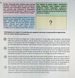 9.
Oksijen, dünyadaki bütün canlıların yaşam kaynaği Kar, aralıksız on gündür yağıyor. Pencereden
bir gazdır. Atmosferin beşte biri, insan vücudunun dışan baktığımda köyün engebeli yollarının
üçte ikisi, suyun onda dokuzu oksijen içerir. Oksijen bembeyaz ö