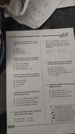 Bank Berhad
Van kar
we Mugleh
- Munia Anter
q
UNITE DEĞERLENDİRME TESTI-3
TURBO
Dlyaloglar arasında kullanılan nokia
lama Iqareti asagidakilerden hangisi
dir?
Bang Yonal ve Oy
Oy)
Yukarıda bos biokian yoy yragars
sirastylo hong mokslams Wweten
gelmelidir?
A. Оniem (1)
B. Goru işaret (7)
c. Kesme Isorell
D. Konusmo glugle (-)
A.
C. )
D (7)
10. Asagida verilen cümlelerin hangisinde
noktalama İşareti yanlış kullanilmistir?
15. Agogida verilen cümlelerin hangsinde
noktalama işareti yanliş kullanimisha?
A. Aman, sakin gelmel
B. Arz'unun yanına gitti,
C. HOIO burada misin?
D. Somst "Gelecegim" demişti,
A Istanbul'u kim tethet?
B, Mus'anin bisikleti yeniydi,
c. kyse "Koguint" diye bogirdi.
D. Zahra "Keloglan ve Degimendi ko
bini okuyordu.
11. Asagida verilen noktalama İşaretlerin-
den hangisi cümle sonuna getirebilir?
A. Konuşma çizgisi
B. Kesme işareti
c. Timnak igareti
D. Unlem
16. Asagidaki cümlelerin hangisinde yazım
Yanlisi yapılmıştır?
12. Asagidaki cümlelerin hangisinde nok.
talama yanlısı vardır?
A. Kopiyi açabilir miyiz?
B. Her gün kitap okuyor musunuz?
c. Sarkiyi seslendirdiniz mi?
D. Suyu buzdolabına koyor misin?
A. 10 Kasım 1938'de hüzne boğulduk.
B. Esma bayrak adlı çliri okudu.
C. Yanin oksar 7.30'da buluşacağız.
D. Ne zaman geleceğini söylemedi,
13. Okuyucuya bilgi vermeyi amaçlayan
metin türüne ne ad verilir?
A. Hikaye edici
c. Bilgilendirici
B. Şiir
D. Ninni
56
