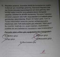 7. Büyükler anlatırdı, bizimkiler Midilli'de komşularının noelini
kutlamak için misafirliğe gidermiş, Ramazan Bayramı'nda
ise Dimitri Amcalar bayramlaşmak için bize gelirmiş. Dini
kimliği başka insanlar aynı sokakta oturur, komşuluk
yaparlar, birbirleri il