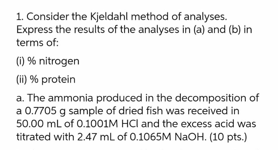1. Consider the Kjeldahl method of analys... Physical Chemistry