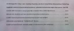 S2 Semürgecilik-Il. Kau-şirin-Karlofça-Pasarofça-Lale Devr-Kutsal ittifak-Mütekabiliyet-Ferts
Agenda cumlelerin boş bırakılan kısımlarına yukardaki kelimelerden dogru olanya (
50)
A/1612 1630 Osmanlınan saraya geçirdi ve batidan ikke etkilendiği döneme
der
BjGolu olan devletin zay olan devieteri kaynaktannukullanmasına
den
163 Viana kusatmasinda Osmanla karp kurulan haqla birligine
D)Dever derde "KARŞIUKUU' esine
den
01639 de lana Osman arasında yapin en eskisi giten anlamaya
den
