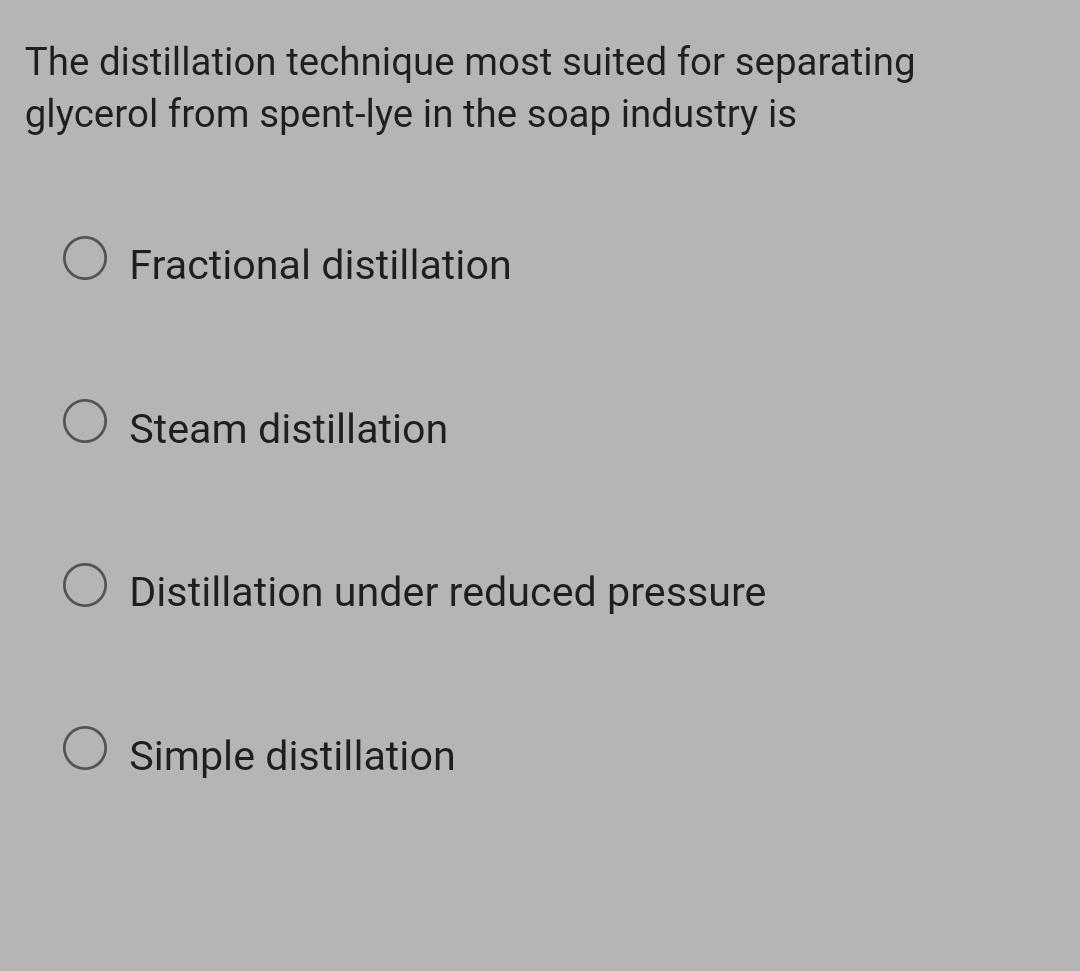 The distillation technique most suited fo... Physical Chemistry