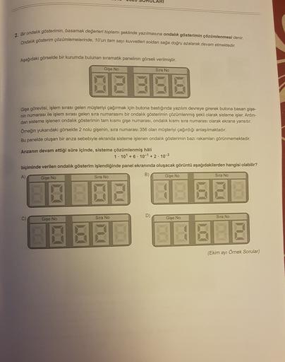 2. Bir ondalik gösterimin, basamak değerleri toplamı şeklinde yazılmasına ondalık gösterimin çözümlenmesi denir.
Ondalık gösterim çözümlemelerinde, 10'un tam sayı kuvvetleri soldan sağa doğru azalarak devam etmektedir.
Aşağıdaki görselde bir kurumda buluna