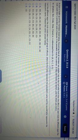 MATH-1332-1401 Fall 2021
Trezlynn Ford & T 11/28/217:56 AM
He
=
Homework: Homew...
Question 2, 10.1.6
Part 1 of 2
>
HW Score: 9.38%, 3 of 32 points
O Points: 0 of 1
Save
ways
the
A club is made up of the members listed below. Assuming that all members are