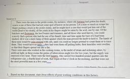 Paragraph
Font
Source 5
... There were the men in the pickle rooms, for instance, where old Antanas had gotten his death,
scarce a one of these that had not some spot of horror on his person. Let a man so much as scrape his
finger pushing a truck in the pi