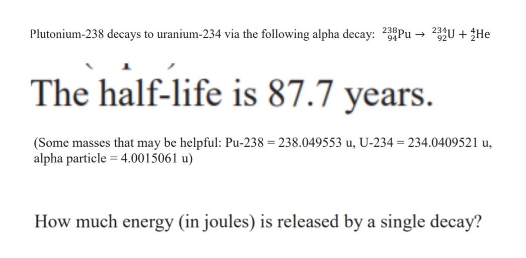 Plutonium238 decays to uranium234 via the followin... Physics