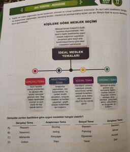 TEST
12
AKIL YÜRÜTME - MUHAKEME
3. Kişilik, bir insanı diğerinden ayıran bedensel, zihinsel ve ruhsal özelliklerin bütünüdür. Bu ayırt edici özelliklerin içeriğin-
de alışkanlıklar, algılamalar, davranış tarzlari, olaylara ve çevreye bakış açıları yer alır