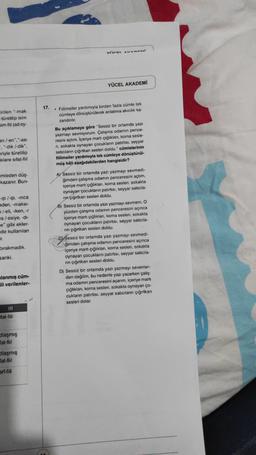 ve Avans
YÜCEL AKADEMİ
17.
cirilen "-mak
türetilip isim
Sim-fill (ad ey.
• Fiilimsiler yardımıyla birden fazla cümle tek
cümleye dönüştürülerek anlatma akıcıhk ka-
zandirilir.
Bu açıklamaya göre "Sessiz bir ortamda yazı
yazmayı sevmiyorum. Çalışma odamın pence-
resini açtım. İçeriye marti çığlıklan, korna sesle
ri, sokakta oynayan çocukların patirtisi, seyyar
satıcıların çığırtkan sesleri doldu." cümlelerinin
fillimsiler yardımıyla tek cümleye dönüştürül-
müş hâli aşağıdakilerden hangisidir?
an/-en"."-asi
. -dik /-dik".
eriyle türetilip
klere sifat-fiil
umleden düş
kazanır. Bun-
- ip/-ip. -inca
eden, -maksi-
1/-eli, -iken, -1
a /-esiye, -di-
e gibi ekler
de kullanılan
ir.
AY Sessiz bir ortamda yazı yazmayı sevmedi-
ğimden çalışma odamın penceresini açtım,
içeriye martı çığlıklan, korna sesleri, sokakta
oynayan çocukların patirtisi, seyyar saticila-
na çığırtkan sesleri doldu.
B) Sessiz bir ortamda yazı yazmayı sevmem. O
yüzden çalışma odamın penceresini açınca
içeriye martı çığlıkları, korna sesleri, sokakta
oynayan çocukların patirtisi, seyyar satıcıla-
nin çığırtkan sesleri doldu.
© Sessiz bir ortamda yazı yazmayı sevmedi-
ģimden çalışma odamın penceresini açınca
içeriye martı çığlıklan, korna sesleri, sokakta
oynayan çocuklann patirtisi, seyyar satıcıla-
rin çığırtkan sesleri doldu.
D) Sessiz bir ortamda yazı yazmayı sevenler-
den değilim, bu nedenle yazı yazarken çalış-
ma odamin penceresini açarım, içeriye marti
çığlıkları, korna sesleri, sokakta oynayan ço-
cukların patırtısı, seyyar satıcıların çığırtkan
sesleri dolar
birakmadık.
sanki.
alanmış cüm-
ali verilenler
afat-fiil
dlaşmış
at-ful
laşmış
fat-fil
art-full
