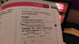Konu Teramo
70
Onn
90
33H -
Yolanda standart koşullarda gerçekleşen
tepkimet
Buna göre;
mol N gaz ile 3 mol H, gaz
1.84 gram N, gazı ile 6 mol H, gaz
2 mol N gazı ile 24 gram H, gaz
6689
hangilerinin tam verimle tepkimesi sonucu
180 kJ enerji açığa çıkar? (H 1 N 14
90
A) Yalnız i B) Yalnız III CI ve
DI ve III E) Il ve I
