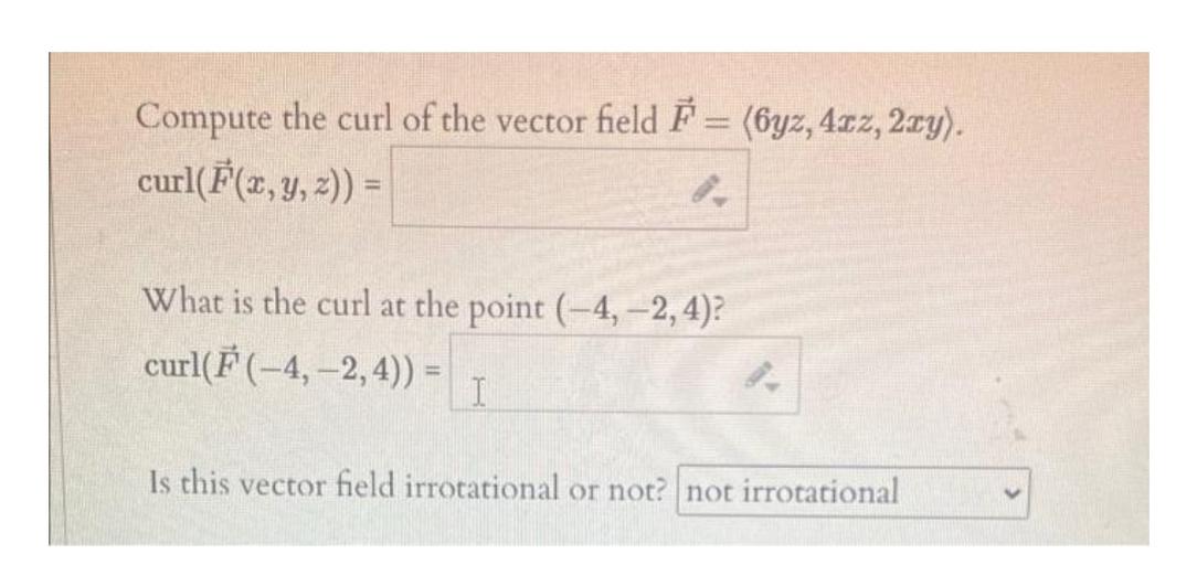 Compute the curl of the vector field } = (byz, 412, 2ay... Math