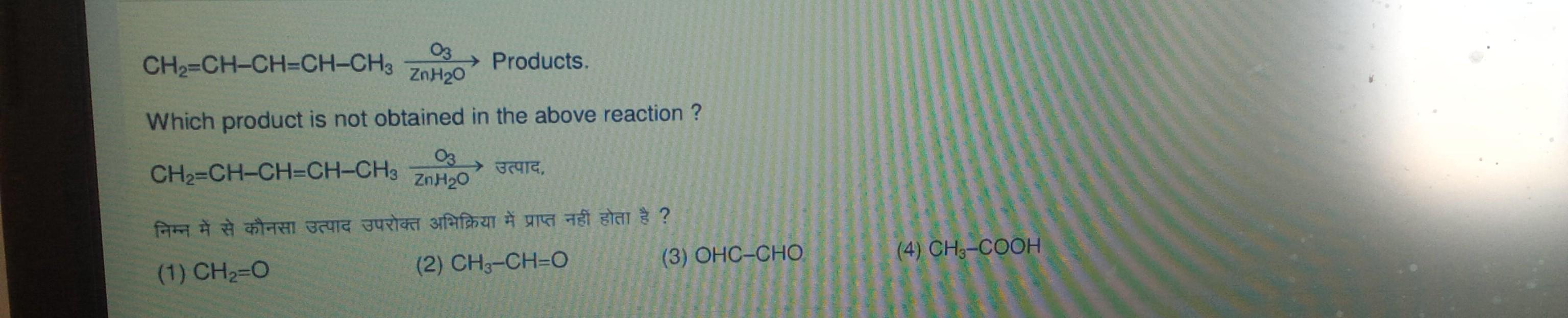 CH2=CH-CH=CH-CH3 O3 → Products. ZnH20 Whic... - Organic Chemistry