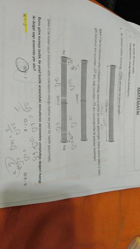 MATEMATIK
Bu testte 20 soru vardır,
Cevaplannızı, cevap kâğıdına işaretleyiniz.
Bir tesisat ustası uzunluğu 1200 dm olan bir bort almıştır.
1.
✓1200 dm
(2013 lor?
2.3
Şekil 1'de bu borunun orta noktasının olduğu kısma kırmızı bir lastik geçirmiştir
. Daha 