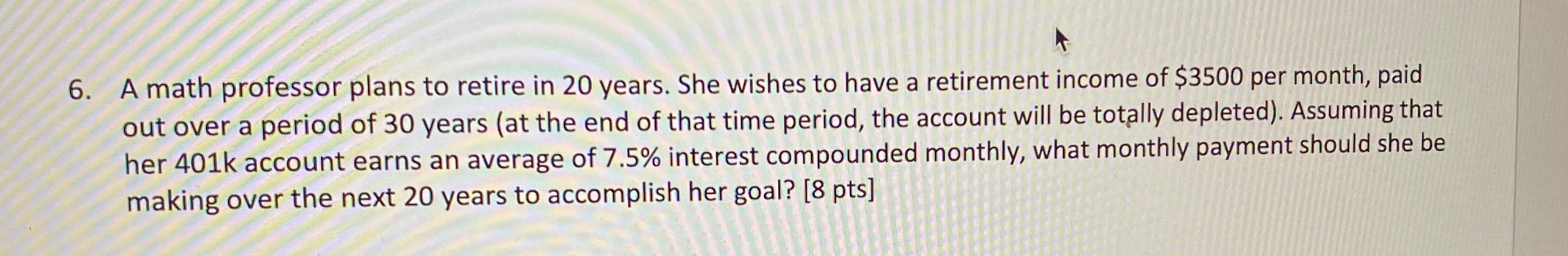 6 A Math Professor Plans To Retire In 20 Years She Wi Math