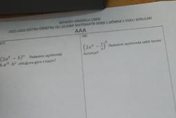 SEFAKÖY ANADOLU LİSESİ
2021-2022 EĞITIM-OGRETİM YIU 10. SINIF MATEMATİK DERSİ 1. DÖNEM 1.YAZILI SORULARI
AAA
57
(2x2 - 1)
Ifadesinin açılımında sabit terimi
bulunur
(22? - b)* iradesinin açlurunda
kabi olduğuna göre k kaçtır?
