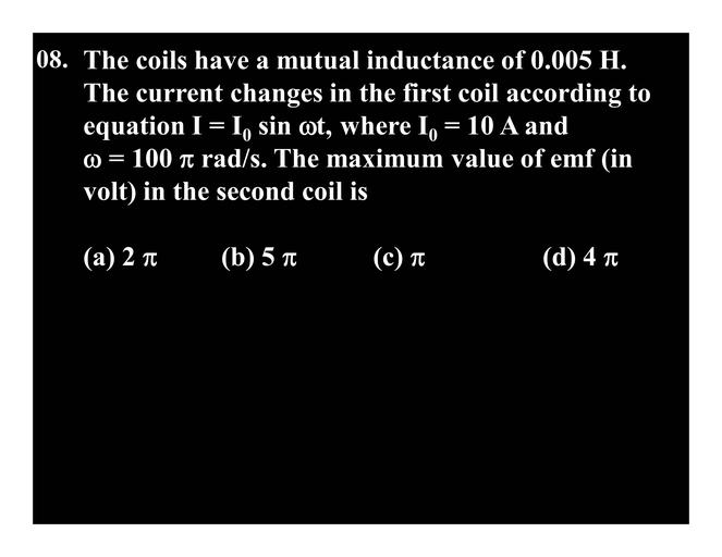 08. The coils have a mutual inductance of 0.005 H. T... Physics