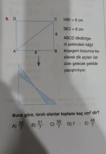 9. D C IABI = 8 cm IBCI = 6 cm 6 D 8 B ABCD dikdört