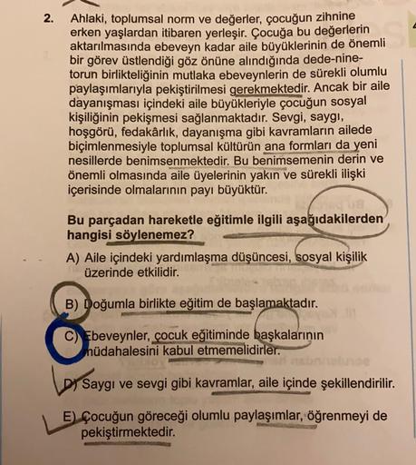 2.
Ahlaki, toplumsal norm ve değerler, çocuğun zihnine
aktarılmasında ebeveyn kadar aile büyüklerinin de önemli
bir görev üstlendiği göz önüne alındığında dede-nine-
torun birlikteliğinin mutlaka ebeveynlerin de sürekli olumlu
paylaşımlarıyla pekiştirilmes