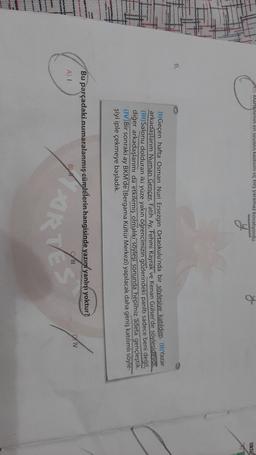 Mahallenin en sevilen kedisini uç beş yaramaz kovalıyordu.
WIKTE
y
6.
(1) Geçen hafta Osman Nuri Ersezgin Ortaokulu'nda bir söylesiye katıldım. (11) Yazar
arkadaşlarım Numan Gencer, Fatih Ay, Fehmi Kayrak ve Kenan Gülser'de söylesideyou
(III) Salonu dolduran iki yüze yakın öğrencimizin gözlerindeki parıltı sadece beni değil,
diğer arkadaşlarımı da etkilemiş olmalıki soyleşi sonunda hepimiz adeta gençleştik.
(IV)Bir
sonraki ay BKM'de (Bergama Kültür Merkezi) yapılacak daha geniş katılımlı söyle-
şiyi iple çekmeye başladık.
Bu parçadaki numaralanmış cümlelerin hangisinde yazını yanlışı yoktur?
DIV
A1
B
TRE