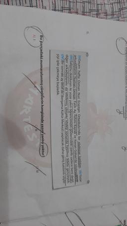 Mahallenin en sevilen kedisini uç beş yaramaz kovalıyordu.
WIKTE
y
6.
(1) Geçen hafta Osman Nuri Ersezgin Ortaokulu'nda bir söylesiye katıldım. (11) Yazar
arkadaşlarım Numan Gencer, Fatih Ay, Fehmi Kayrak ve Kenan Gülser'de söylesideyou
(III) Salonu dolduran iki yüze yakın öğrencimizin gözlerindeki parıltı sadece beni değil,
diğer arkadaşlarımı da etkilemiş olmalıki soyleşi sonunda hepimiz adeta gençleştik.
(IV)Bir
sonraki ay BKM'de (Bergama Kültür Merkezi) yapılacak daha geniş katılımlı söyle-
şiyi iple çekmeye başladık.
Bu parçadaki numaralanmış cümlelerin hangisinde yazını yanlışı yoktur?
DIV
A1
B
TRE
