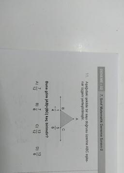 DENEME-02 7. Sınıf Matematik Deneme Sınavi-2
11. Aşağıdaki şekilde bir sayı doğrusu üzerine ABC eşke-
nar üçgeni yerleştirilmiştir.
A
C
1
5
4
6
Buna göre |ABI+|BC| kaç birimdir?
13
A) 1 / 2
7
12
B)
7
6
C)
C
D)
12