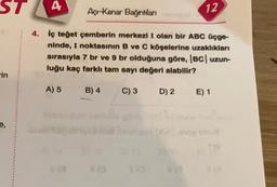 ST
A
Açı-Kenar Bağıntıları
12
4. iç teğet çemberin merkezi I olan bir ABC üçge-
ninde, I noktasının B ve C köşelerine uzaklıkları
sırasıyla 7 br ve 9 br olduğuna göre, (BC| uzun-
luğu kaç farklı tam sayı değeri alabilir?
-in
A) 5
B) 4
C) 3
D) 2
E) 1
e,
3.3
