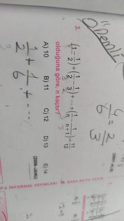 (2007-AS
ols
Demli
ll
WIN
3.
1
+-2)+(3-3) ---+65 +1 -
A)
t...t
n
11
12
1 1
1
2
n+
olduğuna göre, n kaçtır?
3
A) 10 B) 11 C) 12
* INFORMAL YAYINLARI KARA KUTU YAYIN
D) 13
E) 14
(2009-JANU)
2 + 1
1+1 1
+
