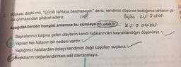 zi
B
Başkası düştü mü, “Çürük tahtaya basmasaydı.” deriz; kendimiz düşünce bastığımız tahtanın çü-
2.
rük çıkmasından şikâyet ederiz.
Başka kişidnon
Aşağıdakilerden hangisi anlamca bu cümleye en uzaktır?
kişin boseas!
A Başkalarının başına gelen olayların kendi hatalarından kaynaklandığını düşünürüz.
B) Yapılan her hatanın bir nedeni vardır.
Yaptığımız hatalardan dolayı kendimizi değil koşulları suçlarız.
Başkalarını değerlendirirken adil davranmayız.
