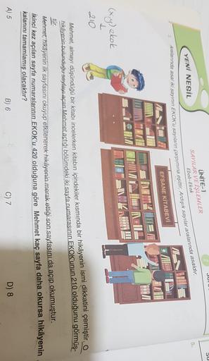 SULU
ÜNİTE-1
SAYILAR VE İŞLEMLER
Ebob-Ekok
5.
YENİ NESİL
Aralarında asal iki sayının EKOK'U sayıların çarpımına eşittir. Ardışık sayılar aralarında asaldır.
M.
EFSANE KİTABEVİ
TI
(x,y) ekok
L
210
Mehmet
, almayı düşündüğü bir kitabı incelerken kitabın için