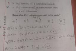 5.
X-
P(x) polinomu x + 3 ile tam bölünmektedir.
P(x) polinomunun x® +1 ile bölümünden kalan,
x2 + x - 1 polinomudur.
Buna göre, P(x) polinomunun sabit terimi kaçtır?
P(c)?
5
-2
-3
D)
7
E)
B)
pla
ACIL MATEMATIK
A) B)
)
P(x) = (x+1)(X-X+1) +2) *(X)
'+x-1
2
P(X) = (x + 1)(x2-x+1) a (x) +
x
bpcx
) = (x+v><x__x+) £CX) + 2 t) that
PC) = 2+@) = 2.--G
2
