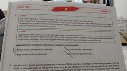 TÜRKÇE TESTI
B
DENEME-3
5.
1. Metin
Aşık Veysel Şatıroğlu, 1894 yılında Sivas'ın Şarkışla ilçesine bağlı Sivrialan köyünde dünyaya
geldi. Veysel, yedi yaşında çiçek hastalığından iki gözünü de kaybetti. Babasının, Aşık Veysel'e oyalanması için aldığı
bağlamayla önce başka ozanların türkülerini çalmaya başladı. Aşık geleneğinin son büyük temsilcilerinden olan Veysel
şiirleriyle Türk halkının gönlünde taht kurdu.
II. Metin
Sabahattin Kudret Aksal, şair olarak doğmuş bir kişidir. Şiir olarak yazdıkları bir yana, oyunlarında, öykülerinde de şairdir.
Diline, dildeki uyumluluk ögesine, öncelik veren bir oyun, bir öykü yazandır. Sabahattin Kudret Aksal, yazılarında ozanlığının
süzgecinden geçmeyen hiçbir sözcüğe yer vermez, süzgecinden geçen sözcükleri baş üstünde tutar.
Aşağıdakilerden hangisi bu metinlerden sadece biri için söylenebilir?
A) Neden-sonuç cümlesine yer verilmiştir.
B) Kuralli cümleler kullanılmıştı.
C) Bilgi vermek amacıyla yazılmıştır.
DN Deyimlerden yararlanılmıştır.
6. İyilik sözcüğünü günlük yaşamımızda ne çok kullanıyoruz! Nitelik açısından sıralamaya koymak istediğimiz şeylerin dile ge-
tirildiği her durumda iyiden ve kötüden söz ediyoruz. İyi bir şey yaptığımızda da adına iyilik yapmak diyoruz. Tabii iyilik yap-
olmonin hâllerinden biridir
. İyilik, herhangi bir beklenti ile değil, sadece insani bir duygu ile yapılır. İyilik yapan,
