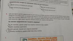 unlannda yerinde de part
yku yazandir. Sabahattin Kudret Aksal, yaziandaa
yer vermez, süzgecinden geçen sözcükleri baş üstünde tutar
Aşağıdakilerden hangisi bu metinlerden sadece biri için söylenebilir?
A) Neden-sonuç cümlesine yer verilmiştir.
Bl Kuralli cümleler kullanılmıştır.
C) Bilgi vermek amacıyla yazılmıştır.
DN Deyimlerden yararlanılmıştır.
6. İyilik sözcüğünü günlük yaşamımızda ne çok kullanıyoruz! Nitelik açısından sıralamaya koymak istediğimiz şeylerin dile ge
tirildiği her durumda iyiden ve kötüden söz ediyoruz. İyi bir şey yaptığımızda da adına iyilik yapmak diyoruz. Tabiiylik yap
mak insan olmanın hâllerinden biridir. İyilik, herhangi bir beklenti ile değil, sadece insani bir duygu ile yapılır. İyilik yapan
iyilik karşısında -eğer yeterli olgunluk düzeyine erişmiş ise teşekkür bile beklemez.
Bu metinden aşağıdakilerden hangisine ulaşılamaz?
A) Her insandan, yapılan iyiliğe karşı teşekkür beklemek doğru değildir.
B) Iyilik, karşılıksız yapılmalıdır.
6) İyilik yapmak, insanlar için doğal bir davranıştır.
D) insanlar, kendilerine yapılan iyiliği kolay kolay unutmaz.
7.
TARIMSAL SULAMA PROJELERİNE
MİLYAR LİRA KAYNAK AYRILDI