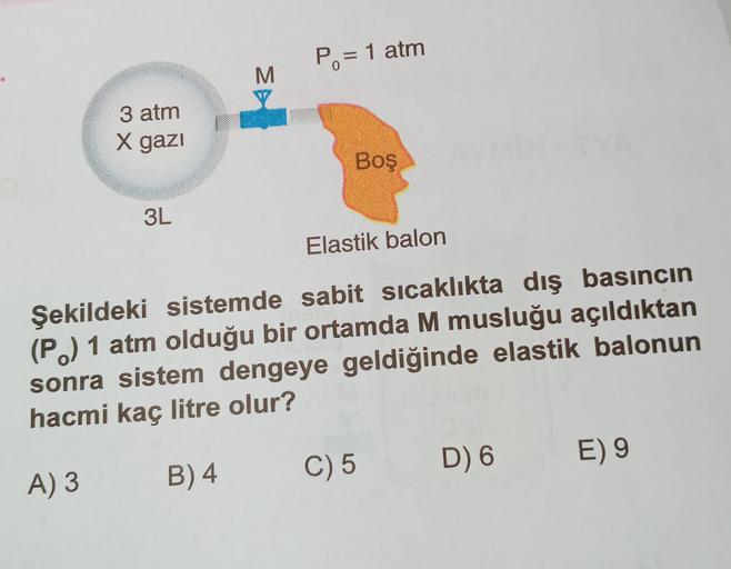 Po= 1 atm
M
3 atm
X gazi
Boş
3L
Elastik balon
Şekildeki sistemde sabit sicaklıkta dış basıncın
(P.) 1 atm olduğu bir ortamda M musluğu açıldıktan
sonra sistem dengeye geldiğinde elastik balonun
hacmi kaç litre olur?
C) 5
D) 6
E)9
B) 4
A) 3