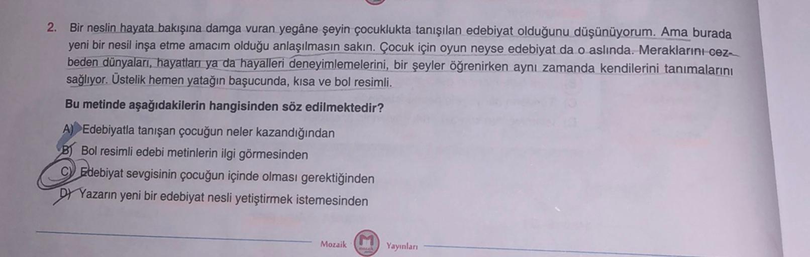 2. Bir neslin hayata bakışına damga vuran yegâne şeyin çocuklukta tanışılan edebiyat olduğunu düşünüyorum. Ama burada
yeni bir nesil inşa etme amacım olduğu anlaşılmasın sakın. Çocuk için oyun neyse edebiyat da o aslında. Meraklarını ceza
beden dünyaları,
