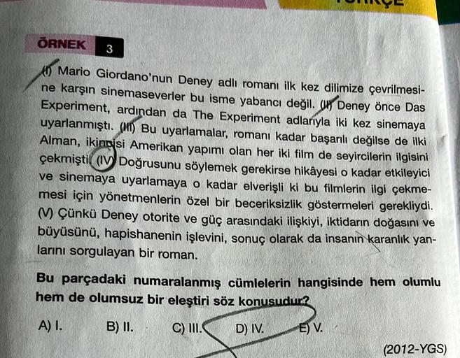 ÖRNEK
3
Mario Giordano'nun Deney adlı romanı ilk kez dilimize çevrilmesi-
ne karşın sinemaseverler bu isme yabancı değil. Um Deney önce Das
Experiment, ardından da The Experiment adlarıyla iki kez sinemaya
uyarlanmıştı. (MO) Bu uyarlamalar, romanı kadar ba