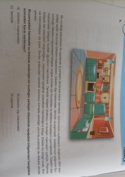 TURKÇE
6.
Q000
Bir mutfağı planlarken ilk yapılacak iş yerleşim düzenine karar vermektir. Günümüzün mutfaklarını oluşturan dört ana
bölge vardır ve bunlar tüketim malzemeleri, tüketim dışı malzemeler, temizlik ve pişirmedir. Gıdalarınızın çoğunun bu-
lunduğu tüketim malzemeleri bölgesi, soğuk ürünler için buzdolabı ve saklama dolaplarını içermektedir. Tüketim dışı
malzemeler bölgesi mutfak eşyalarını barındırıyor. Temizlik bölgesi lavaboyu ve bulaşık makinesini içeriyor. Pişirme
bölgesi ise sebzeleri doğradığınız, malzemeleri karıştırıp yiyecekleri hazırladığınız bölge. Elbette bu bölge ocak, fırın
ve mikrodalgayı da içerir. Bunlar arasındaki hareketi sorunsuz kılmada estetiğin yanında pratikliği de dikkate almak
gerekir.
Bu parçadan hareketle su tesisatı nedeniyle bir mutfağın yerleşim düzeninde aşağıdaki bölgelerden hangisine
sonradan karar verilemez?
A) tüketim malzemeleri
B) tüketim dışı malzemeler
C) temizlik
D) pişirme
