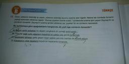 Sözel
B
Genel Deneme Sınavi-2
TÜRKÇE
12. Özne; yüklemin bildirdiği işi yapan, yüklemin bildirdiği durumu üzerine alan ögedir. Nesne ise cümlede öznenin
yaptığı eylemden etkilenen ögedir. “Zeynep çiçekleri özenle suladı." cümlesinde sulama işini yapan Zeynep'tir ve
cümlenin öznesidir. Zeynep'in sulama işinden etkilenen ise "çiçekler"dir ve cümlenin nesnesidir.
Bu açıklamaya göre aşağıdakilerin hangisinde altı çizili öge cümlenin öznesidir?
A) Sehrin ışıltılı sokakları bu akşam rengârenk bir yumağı andırıyordu.
B) Yolcular sağlı sollu ağaçların kapattığı bir patika yolu geride bırakmıştı.
e) Iskeledeki tahtaları gelip geçen insan selinin yanında martılar da ziyaret ediyor.
D) Kasabanın otlak tepelerini büyük bir heyecanla tırmandik.
Biz
