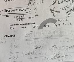 %22+38
KPSS 2017 LİSANS
22
65
B
5
343
g
32.
MAMMA
203 + 173
20 + 17
- 20.17
20-9
işleminin sonucu kaçtır?
A) 4
B) 9
C)12
D) 16
E) 2012-1
2007
CEVAP B
540
0403
1369
oot
So 4294
259 203
a
23
20402
1258