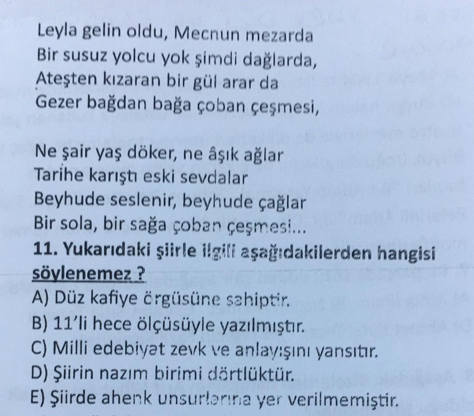 Leyla gelin oldu, Mecnun mezarda
Bir susuz yolcu yok şimdi dağlarda,
Ateşten kızaran bir gül arar da
Gezer bağdan bağa çoban çeşmesi,
Ne şair yaş döker, ne âşık ağlar
Tarihe karıştı eski sevdalar
Beyhude seslenir, beyhude çağlar
Bir sola, bir sağa çoban çe