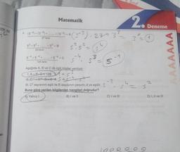 Sinif
Matematik
2.
Deneme
cide
4. (3-3) + (33) + .
10
3
=
27 tane
+(3^2)=A (3-3):2703
5²5² -
3=0
3
AA
52 +52 +
+52 =B
4
=
S
25 tane
+
-4
125 tane
S7
5 4 + 5 +5 4 =
3
S S
Aşağıda A, B ve C ile ilgili bilgiler veriliyor.
1. A+ B-6=126A +5
3
#01 BAS+sh se
- 2
III. C2 sayısının eşiti ile B sayısının çarpımı A'ya eşittir. S
Buna göre verilen bilgilerden hangileri doğrudur?
A) Yalnızl
B) I ve II
C) I ve III
4
.
2
S
-
S.
D) 1, Il ve Ill
et.
lee
10
Q
O
O
