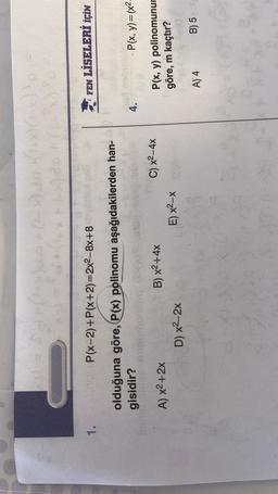 1.
P(x-2) +P(x+2)=2x2–8x+8
FEN LİSELERİ İÇİN
olduğuna göre, P(x) polinomu aşağıdakilerden han-
gisidir?
4.
P(x, y)=(x2
B) x2 +4x
C) x2-4x
A) x2+2x
P(x, y) polinomunur
göre, m kaçtır?
D) x2–2x
E) x2-x
A) 4
B) 5
