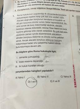 (6-10), Felsefe (11-15), Din Kü
1. Bu testte sira
1.
2.
Din Kültürü ve Ahlak Bilgisi dersini yasal olarak almak zorunda olma
Felsefe (21-25) alanlarına ait toplam 25 soru vardır.
2. Cevaplarınızı, cevap kâğıdının Sosyal Bilimler Testi için ayrılan kısm
Rom