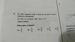 6.
Bir ABC üçgeninin (AB) ve (AC) dik kenarlarını taşıyan
doğruların denklemleri
2x + 3y + 4 = 0 ve (m - 2)x +my+1 = 0
olarak veriliyor.
Buna göre, m kaçtır?
3
4
-
A)
lui
Yukandaki şekil
d, doặrusuxe
y eksenini ha
C)
B)
2
3
A) 2