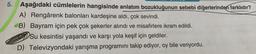 5. Aşağıdaki cümlelerin hangisinde anlatım bozukluğunun sebebi diğerlerinden farklıdır?
A) Rengârenk balonları kardeşine aldı, çok sevindi.
B) Bayram için pek çok şekerler alındı ve misafirlere ikram edildi.
Su kesintisi yaşandı ve karşı yola keşif için geldiler.
D) Televizyondaki yarışma programını takip ediyor, oy bile veriyordu.
