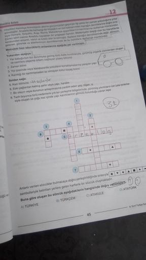 12
Sözcükte Anlam
Hoyukleri kardıkça kronolojinin aksine günümüzden geçmişe ilgi çekici bir zaman yolculuğuna çıkar
arkeologlar Anadolu'da herhangi bir oyugun en üst katmanından toprajin
derinliklerine doğru sıra
Conko tabiri caizse Anadolu toprakları bir