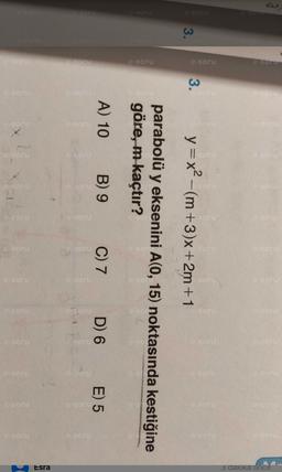 e-soru
3.
e-soru
-Soru
e-soru
e-soru
e-Sur
3.
e soru
esoru
SOT
A) 10
sori
e-sor
soru
soru
e-soru
SOL
B) 9
e-soru
e-soru
y=x2-(m+3)x+2m +1
e sore
C) 7
göre, m kaçtır?
parabolü y eksenini A(0, 15) noktasında kestiğine
extent
e Soru
e-soru
e soru
e-soru
D) 6
e-soru
e-soro
e soru
SOT
soru
Esore
E) 5
e-soru
e-sor
FESOR
eori
e soru
e-SOU
e sort
esor
Esra
3 dakika once
